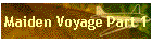 Maiden Voyage Part 1