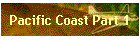Pacific Coast Part 1