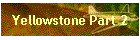 Yellowstone Part 2